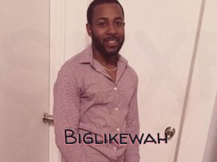 Biglikewah