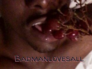 Badmanlovesall