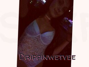 Drippinwetvee