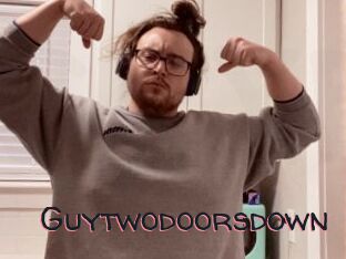 Guytwodoorsdown