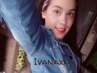 Ivanaxxx