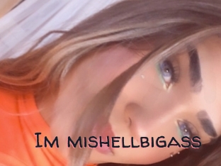 Im_mishellbigass