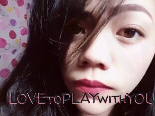 LOVEtoPLAYwithYOU