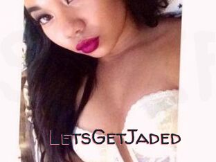 LetsGetJaded