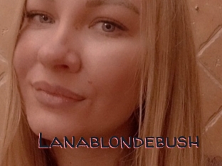 Lanablondebush