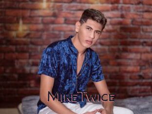 MikeTwice