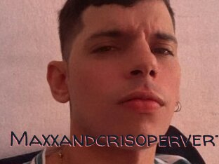 Maxxandcrisopervert