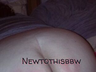 Newtothisbbw