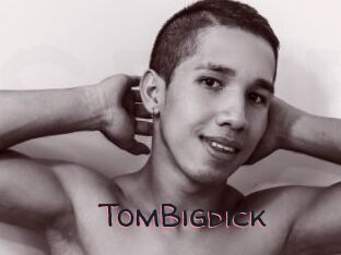 TomBigdick