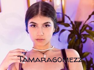 Tamaragomezz