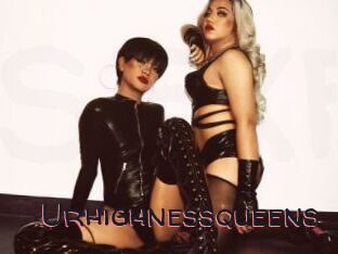 Urhighnessqueens