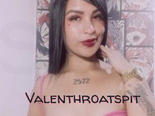 Valenthroatspit